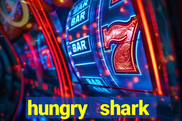 hungry shark evolution dinheiro infinito 2024